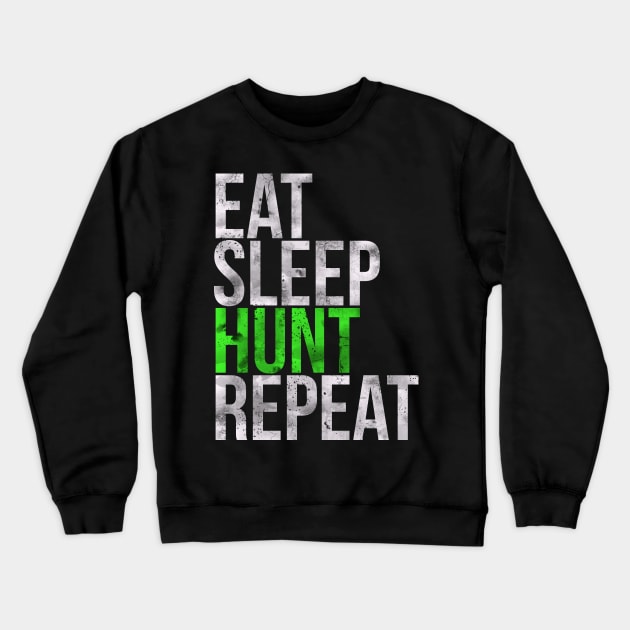 Eat Sleep Hunt Repeat Hunter Crewneck Sweatshirt by charlescheshire